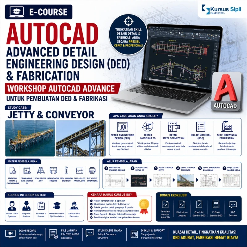 AUTOCAD ADVANCED DETAIL ENGINEERING DESIGN (DED) & FABRICATION Workshop AutoCAD Advance untuk pembuatan DED & Fabrikasi (Study Case: Jetty & Conveyor)